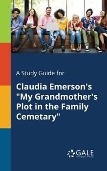 Paperback A Study Guide for Claudia Emerson's "My Grandmother's Plot in the Family Cemetary" Book