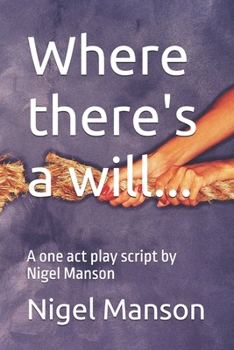 Paperback Where there's a will...: A one act play script by Nigel Manson Book