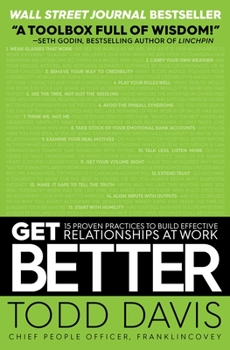 Paperback Get Better: 15 Proven Practices to Build Effective Relationships at Work Book