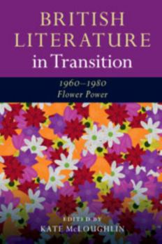 British Literature in Transition, 1960-1980: Flower Power - Book  of the British Literature in Transition