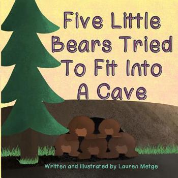 Paperback Five Little Bears Tried To Fit Into A Cave Book