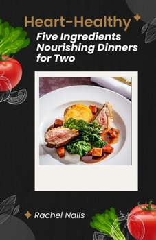 Heart-Healthy Five Ingr?d??nt? Nourishing D?nn?r? f?r Tw?