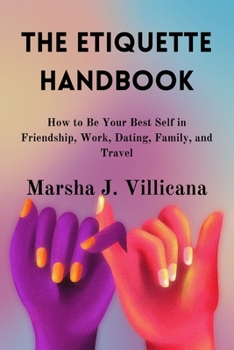 Paperback The Etiquette Handbook: How to Be Your Best Self in Friendship, Work, Dating, Family, and Travel Book