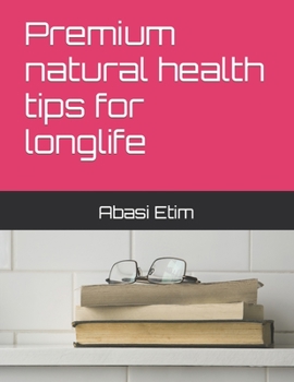 Paperback Premium natural health tips for longlife Book