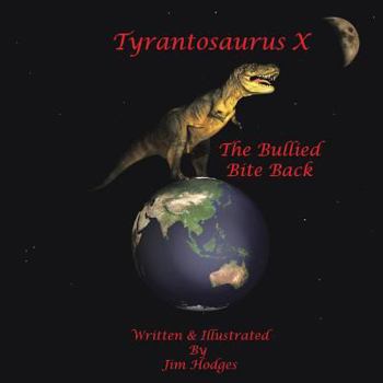 Paperback Tyrantosaurus X: The Bullied Bite Back Book