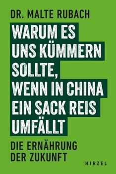 Paperback Warum Es Uns Kummern Sollte, Wenn in China Ein Sack Reis Umfallt: Die Ernahrung Der Zukunft [German] Book