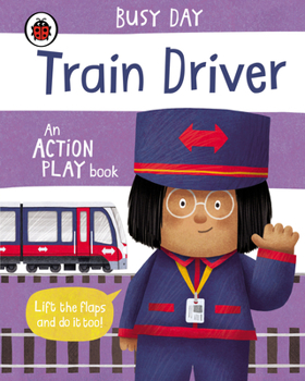 Board book Busy Day: Train Driver: An Action Play Book