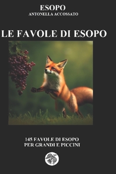 Paperback Le favole di Esopo: 145 brevi favole per grandi e piccini [Italian] Book