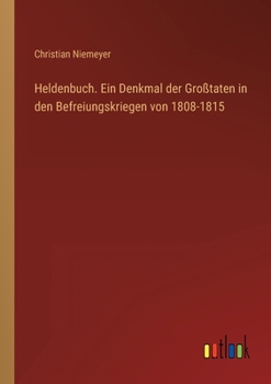 Paperback Heldenbuch. Ein Denkmal der Großtaten in den Befreiungskriegen von 1808-1815 [German] Book