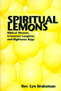 Paperback Spiritual Lemons : Biblical Women, Irreverent Laughter, and Righteous Rage Book