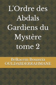 L'Ordre des Abdals Gardiens du Mystère tome 2 (French Edition)