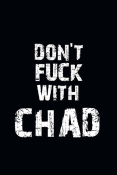 Don't Fuck With Chad Personalized notebooks with name: Journal Size 6x9 Inches 120 Pages