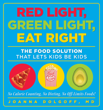 Paperback Red Light, Green Light, Eat Right: The Food Solution That Lets Kids Be Kids Book