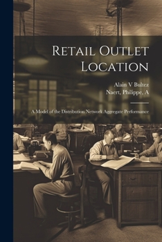 Paperback Retail Outlet Location: A Model of the Distribution Network Aggregate Performance Book