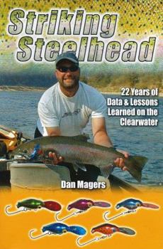 Paperback Striking Steelhead: 22 Years of Data & Lessons Learned on the Clearwater Book