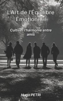 Paperback L'Art de l'Équilibre Émotionnel: Cultiver l'harmonie entre amis [French] Book