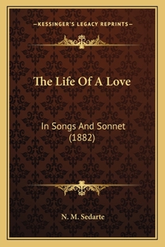 The Life of a Love in Songs and Sonnets