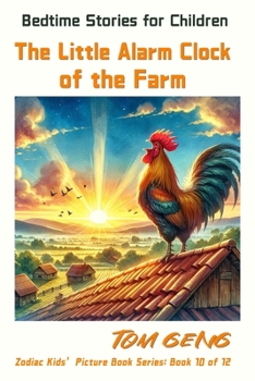 Bedtime Stories for Children:The Little Alarm Clock of the Farm: Zodiac Kids' Picture Book Series: Book 10 of 12