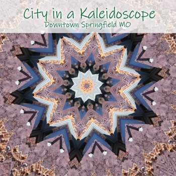 Paperback City in a Kaleidoscope: Downtown Springfield MO Book
