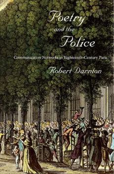 Hardcover Poetry and the Police: Communication Networks in Eighteenth-Century Paris Book