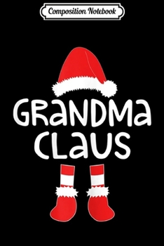 Composition Notebook: Womens Grandma Claus Matching Christmas Costume  Journal/Notebook Blank Lined Ruled 6x9 100 Pages