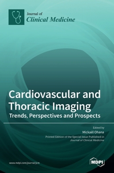 Hardcover Cardiovascular and Thoracic Imaging: Trends, Perspectives and Prospects Book