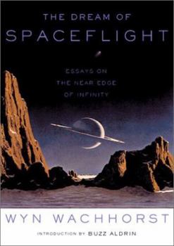 Paperback The Dream of Spaceflight: Essays on the Near Edge of Infinity Book