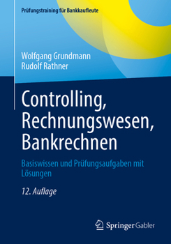 Paperback Controlling, Rechnungswesen, Bankrechnen: Basiswissen Und Prüfungsaufgaben Mit Lösungen [German] Book