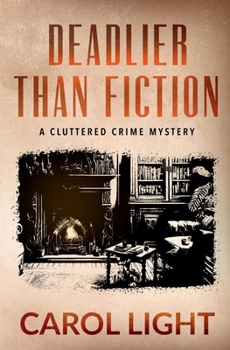 Deadlier Than Fiction (Cluttered Crime Mysteries) - Book #2 of the Cluttered Crime Mysteries