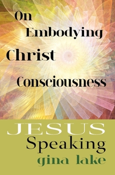 Paperback Jesus Speaking: On Embodying Christ Consciousness Book