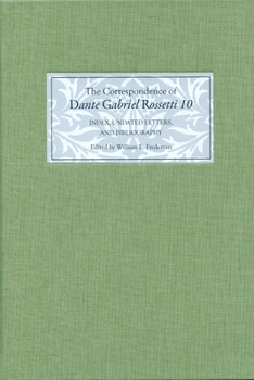 Hardcover The Correspondence of Dante Gabriel Rossetti 10: Index, Undated Letters, and Bibliography Book