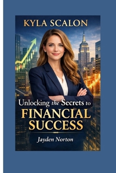Paperback KYLA SCALON: Unlocking the Secrets to Financial Success Book