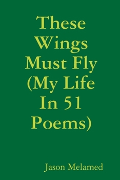 Paperback These Wings Must Fly (My Life In 51 Poems) Book