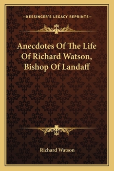 Paperback Anecdotes Of The Life Of Richard Watson, Bishop Of Landaff Book