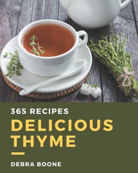 Paperback 365 Delicious Thyme Recipes: The Highest Rated Thyme Cookbook You Should Read Book