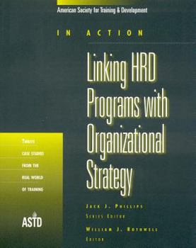 Paperback Linking HRD Programs with Organizational Strategy: Twelve Case Studies from the Real World of Training Book