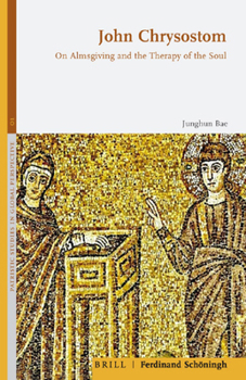 John Chrysostom: On Almsgiving and the Therapy of the Soul