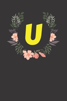 Letter U Monogram Notebook: Floral Black Matte Cover Journal