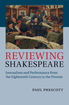 Paperback Reviewing Shakespeare: Journalism and Performance from the Eighteenth Century to the Present Book