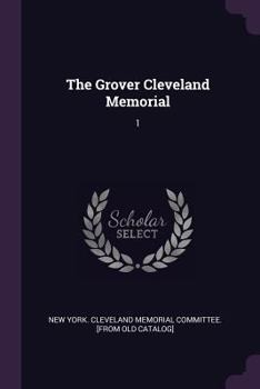 The Grover Cleveland Memorial: 1