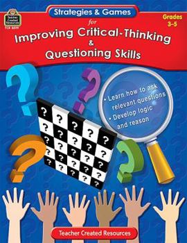Paperback Strategies & Games for Improving Critical-Thinking & Questioning Skills: Grades 3-5 Book