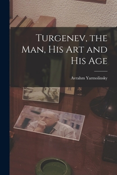 Paperback Turgenev, the Man, His Art and His Age Book