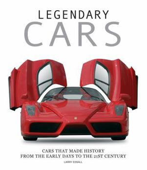 Hardcover Legendary Cars: Cars That Made History from the Early Days to the 21st Century Book