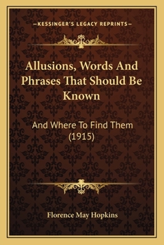 Paperback Allusions, Words And Phrases That Should Be Known: And Where To Find Them (1915) Book