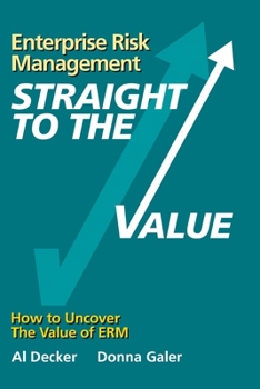 Paperback Enterprise Risk Management - Straight to the VALUE: How to Uncover the Value of ERM Book
