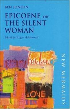 Paperback Epicoene or the Silent Woman (New Mermaid Series) Book