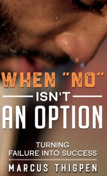 Hardcover When "No" Isn't An Option Turning Failure Into Success Book