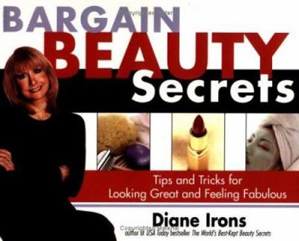 Paperback Bargain Beauty Secrets: Tips and Tricks for Looking Great and Feeling Fabulous Book