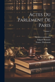 Paperback Actes Du Parlement De Paris; Volume 2 [French] Book
