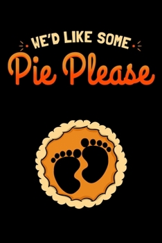 Paperback We'd Like Some Pie Please: Gender Reveal Notebook to Write in, 6x9, Lined, 120 Pages Journal Book